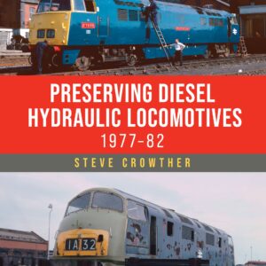 Preserving Diesel Hydraulic Locomotives 1977 to 1982
